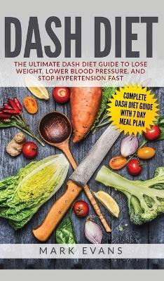 Libro Dash Diet : The Ultimate Dash Diet Guide To Lose We...