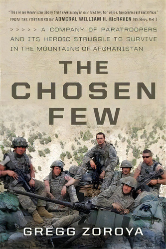 The Chosen Few : A Company Of Paratroopers And Its Heroic Struggle To Survive In The Mountains Of..., De Gregg Zoroya. Editorial Ingram Publisher Services Us, Tapa Dura En Inglés