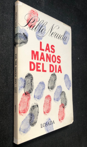 Pablo Neruda Las Manos Del Dia 1968 Argentina Losada 1era Ed