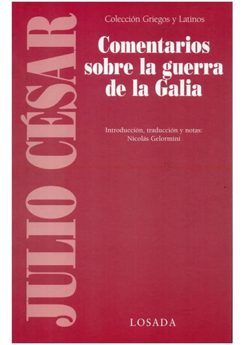 Comentarios Sobre La Guerra De Galia - Julio Cayo Cesar