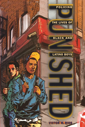 Libro: Punished: Policing The Lives Of Black And Latino Boys