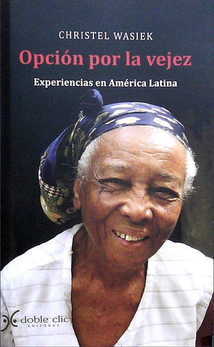 Opción Por La Vejez   Experiencias En America Latina