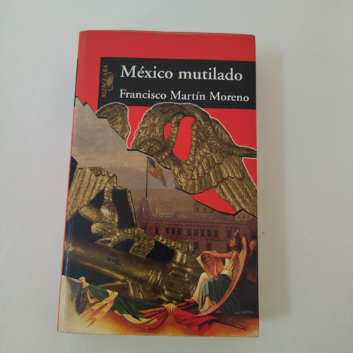 Libro México Mutilado - Francisco Martín Moreno (Usado)