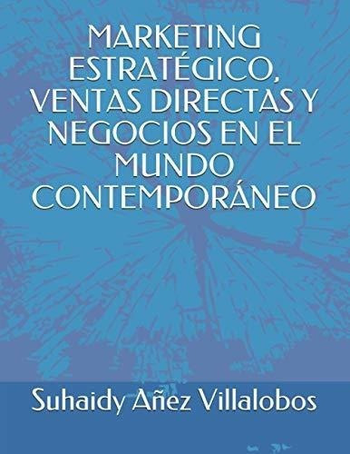 Marketing Estrategico, Ventas Directas Y Negocios.., de Añez, Suha. Editorial Independently Published en español