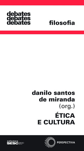 Ética e cultura, de () Miranda, Danilo Santos de. Editora Edições Sesc São Paulo, capa mole em português, 2011