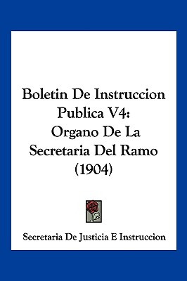 Libro Boletin De Instruccion Publica V4: Organo De La Sec...