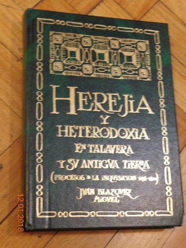Herejía Y Heterodoxia En Talavera Y Su Antigua Tierra.&-.