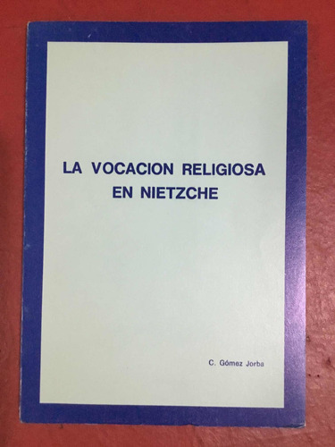 La Vocación Religiosa En Nietzche. C. Gómez Jorba