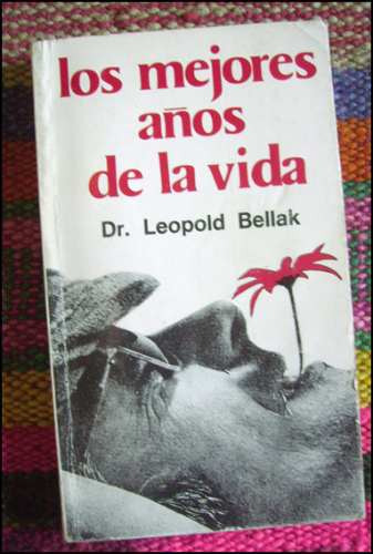 Vejez: Los Mejores Años De La Vida _ Leopold Bellak - Lidiun