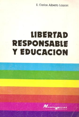 Libertad Responsable Y Educacion - Lazzari - Montserrat