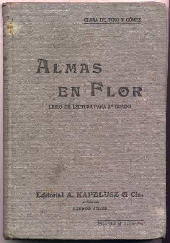 Almas En Flor  Clara De Toro Y Gómez (libro Escolar 1930)