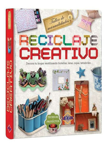 Libro De Reciclaje Creativo Taller De Manualidades - Lexus