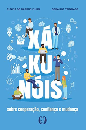 Libro Xá Ku Nóis Sobre Cooperação Confiança E Mudança De Ger
