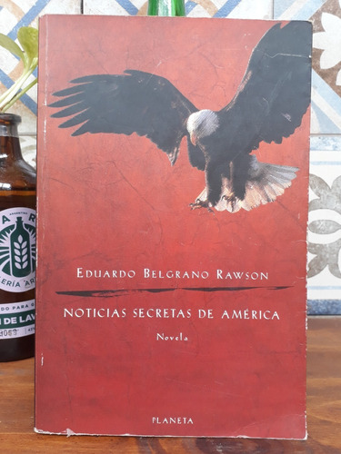 Noticias Secretas De América - Eduardo Belgrano Rawson