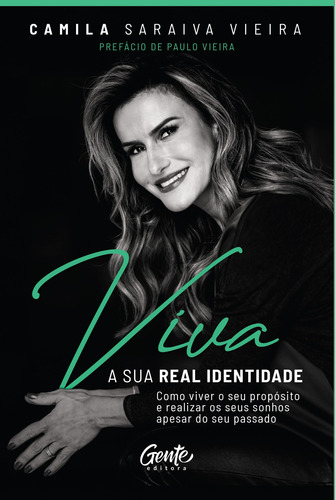 Imagem 1 de 4 de Viva a sua real identidade: Como viver o seu propósito e realizar os seus sonhos apesar do seu passado, de Saraiva Vieira, Camila. Editora Gente Livraria e Editora Ltda., capa mole em português, 2021
