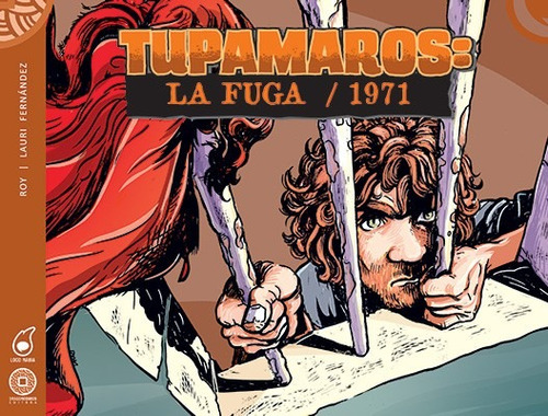 Tupamaros, La Fuga/ 1971 ( Roy / Lauri Fernández)