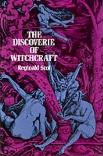 The Discoverie Of Witchcraft, De Reginald Scot. Editorial Dover Publications Inc., Tapa Blanda En Inglés, 1990