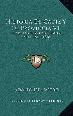 Libro Historia De Cadiz Y Su Provincia V1 : Desde Los Rem...