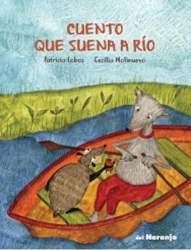 Cuento Que Suena A Río - Tapa Dura - Patricia Lobos