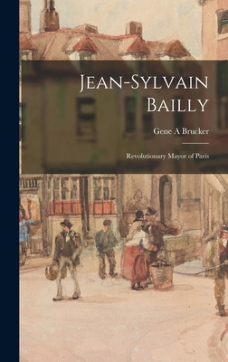 Libro Jean-sylvain Bailly: Revolutionary Mayor Of Paris -...