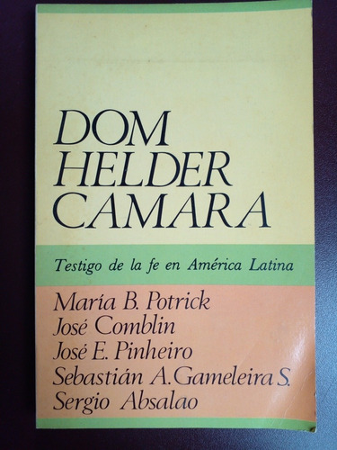 Testigo De La Fe En América Latina Dom Helder Cámara Y Otros