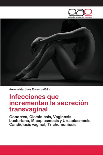 Libro:infecciones Que Incrementan La Secreción Transvaginal: