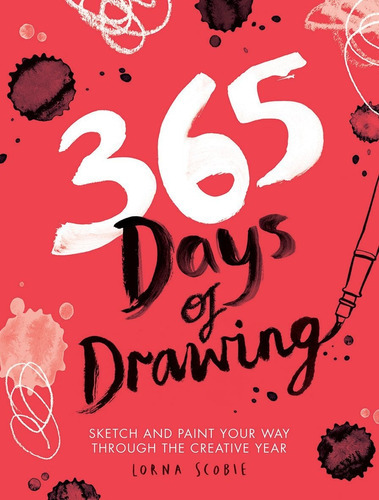 365 Days Of Drawing: Sketch And Paint Your Way Through The Creative Year, De Lorna Scobie. Editorial Hardie Grant Books, Tapa Blanda En Inglés, 2018