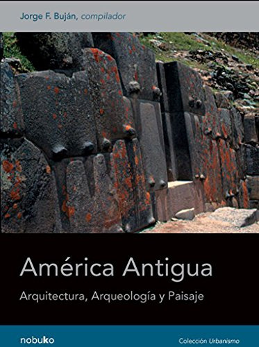 Libro America Antigua. Arq., Arqueologia Y Paisaje De Jorge