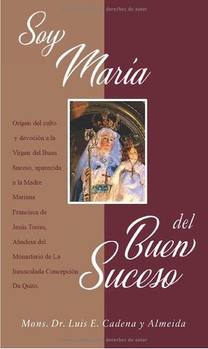 Soy María Del Buen Suceso: Origen Del Culto Y Devoción A La