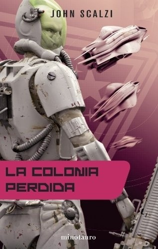 La Colonia Perdida, de John Scalzi. Editorial Minotauro, edición 1 en español