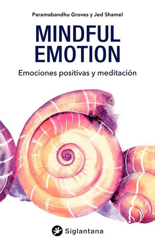 Mindful Emotion, De Groves, Paramabandhu. Editorial Siglantana Sl, Tapa Blanda En Español