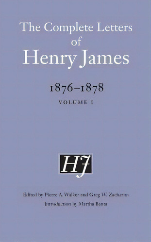 The Complete Letters Of Henry James, 1876-1878, De Henry James. Editorial University Nebraska Press, Tapa Dura En Inglés