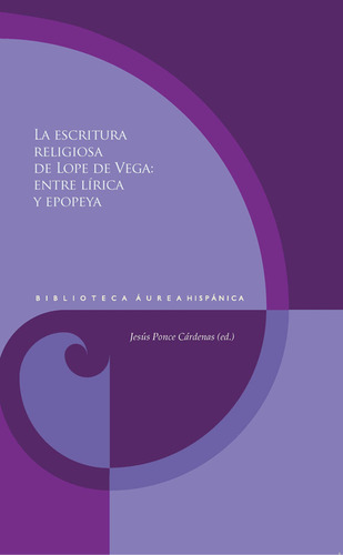 Libro Escritura Religiosa De Lope De Vega: Entre Lírica Y Ep