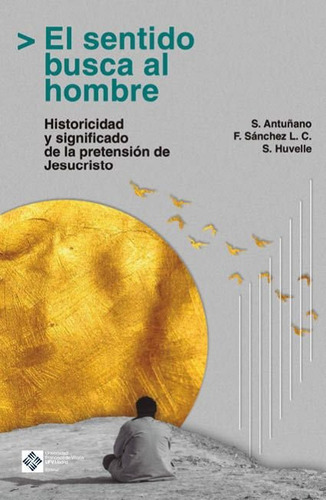 Libro El Sentido Busca Al Hombre - Antuã±ano Alea, Salvad...