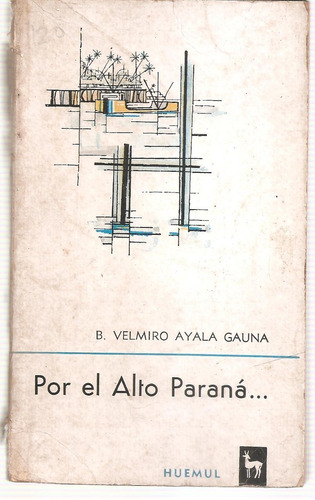 Por El Alto Parana B. V. Ayala Gauna Huemul