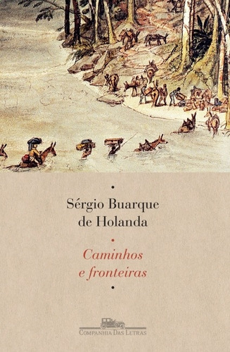 Caminhos E Fronteiras, De Holanda, Sergio Buarque De. Editorial Companhia Das Letras, Capa Mole Em Português, 2017