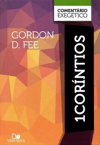 1 Coríntios Comentário Exegético - GORDON D. FEE, de GORDON D. FEE. Editora Vida Nova, capa mole em português, 2019