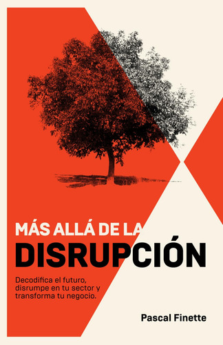 Más Allá De La Disrupción: Decodifica El Futuro, Disrumpe En