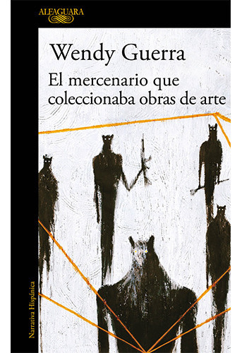 El Mercenario Que Coleccionaba Obras De Arte, De Guerra, Wendy. Editorial Alfaguara, Tapa Blanda En Español