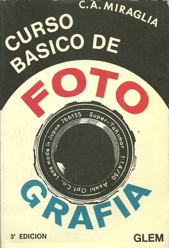 Curso Básico De Fotografía  C. A. Miraglia  Ed. Glem