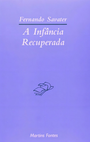 Infancia Recuperada, A, De Savater, Fernando. Editora Martins - Martins Fontes, Capa Mole Em Português