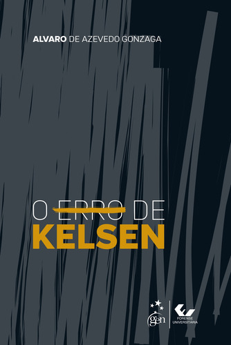 O Erro de Kelsen - 1ª Edição 2020, de Gonzaga, Alvaro de Azevedo. Editorial FORENSE UNIVERSITARIA, capa mole em português, 2020
