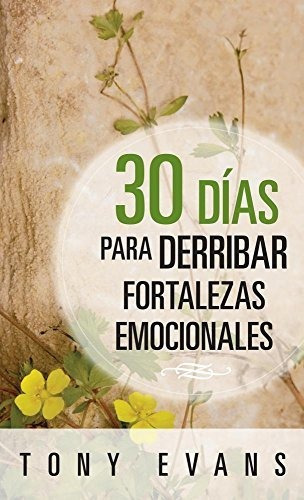 30 Dias Para Derribar Fortalezas Emocionales, De Evans, Tony. Editorial Portavoz, Tapa Blanda En Español, 2016