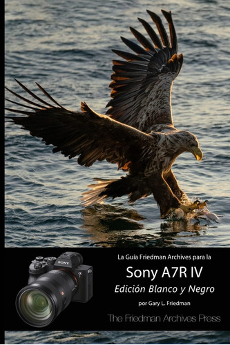 Libro: La Guía  The Friedman Archives  Para La Sony A7r Iv (