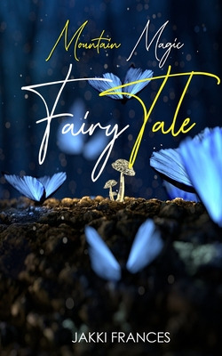 Libro Mountain Magic - Fairy Tale - Frances, Jakki