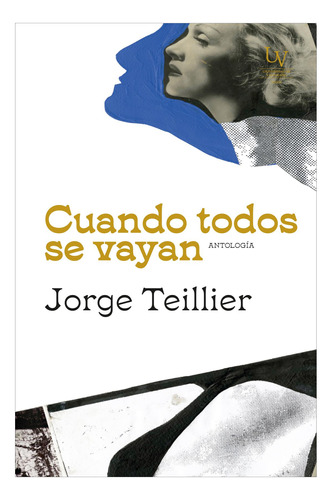 Cuando Todos Se Vayan - Jorge Teillier - Teillier