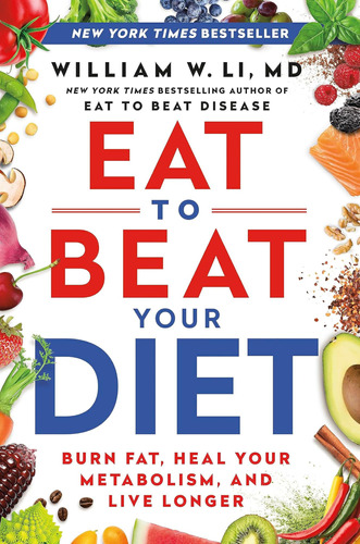 Libro: Eat To Beat Your Diet: Burn Fat, Heal Your And Live