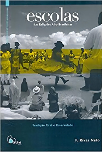 Escolas Das Religiões Afro-brasileiras: : Tradição Oral E, De F. Rivas Neto. Editora Arche, Capa Mole Em Português
