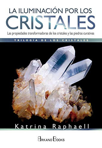 Iluminacion Por Los Cristales La - Trilogia De Los Cristales