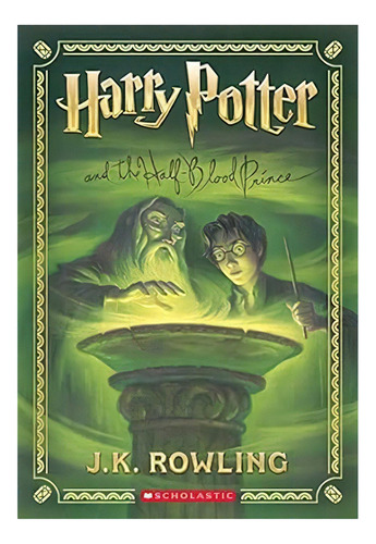 Harry Potter And The Half-blood Prince (harry Potter #6): No Aplica, De Rowling, Joanne K.. Editorial Scholastic, Tapa Blanda En Inglés